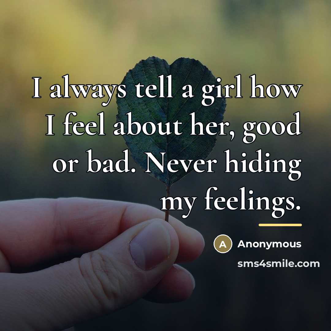 “I always tell a girl how I feel about her,…” quote by Anonymous