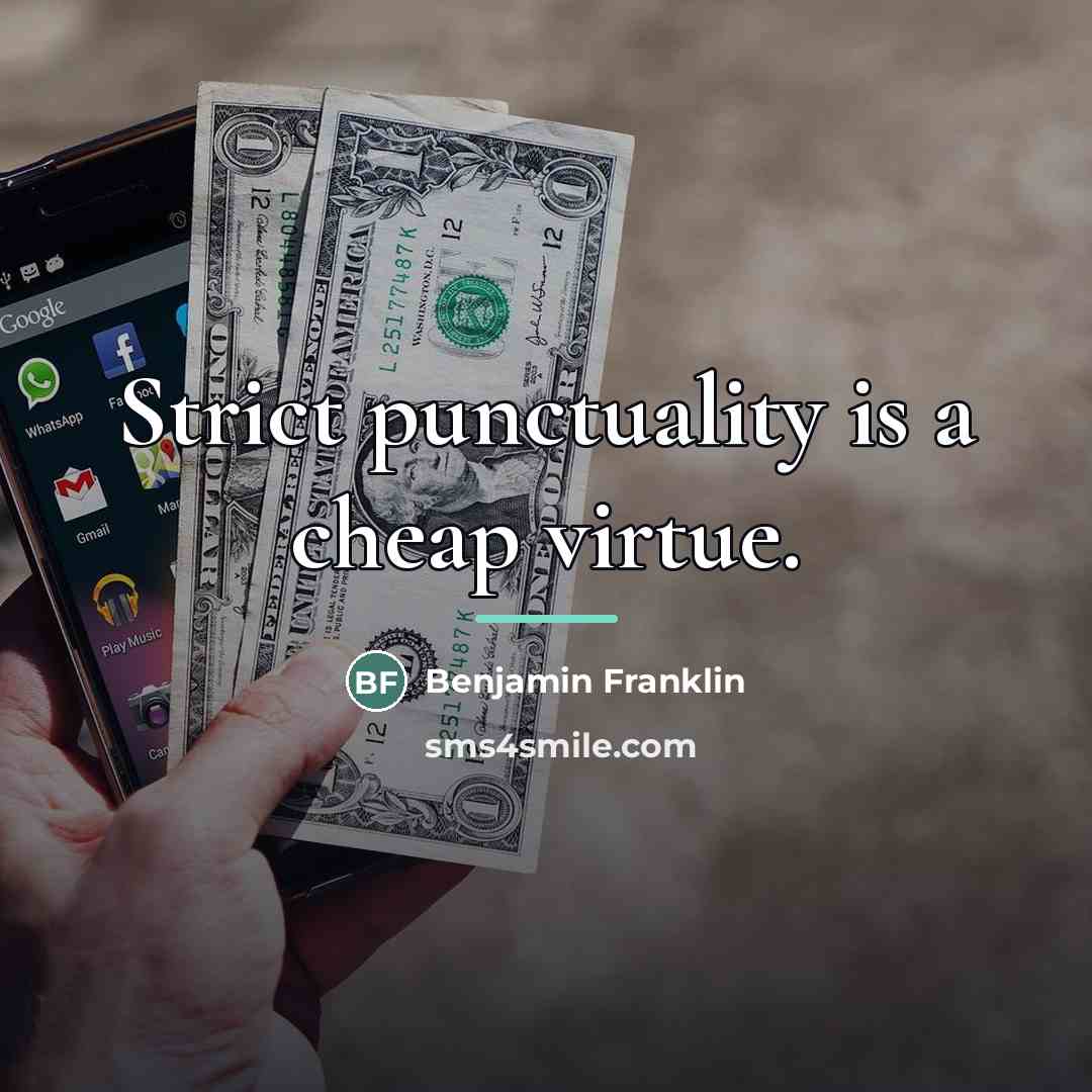 “Strict punctuality is a cheap virtue.…” quote by Benjamin Franklin