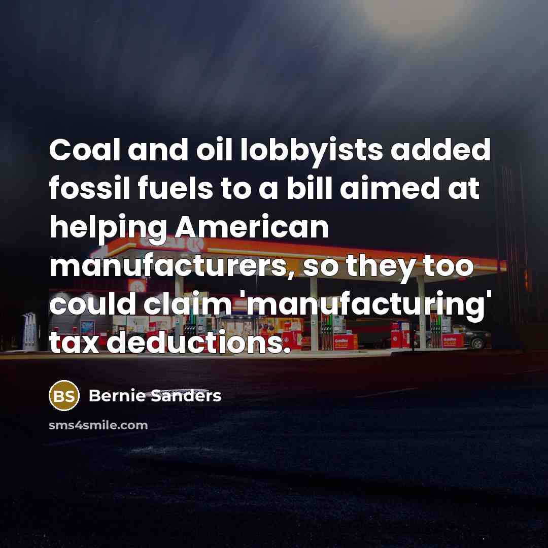 “Coal and oil lobbyists added fossil fuels to a bill…” quote by Bernie Sanders