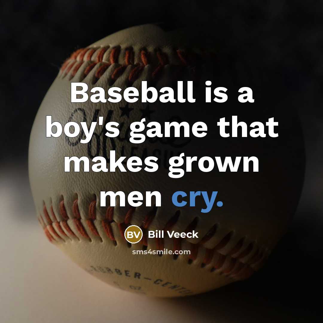 “Baseball is a boy's game that makes grown men cry.…” quote by Bill Veeck