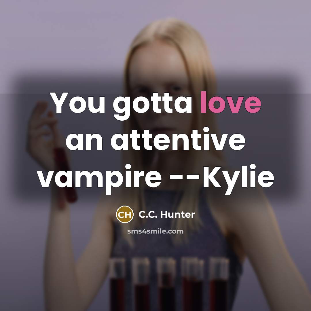 “You gotta love an attentive vampire --Kylie” quote by C.C. Hunter