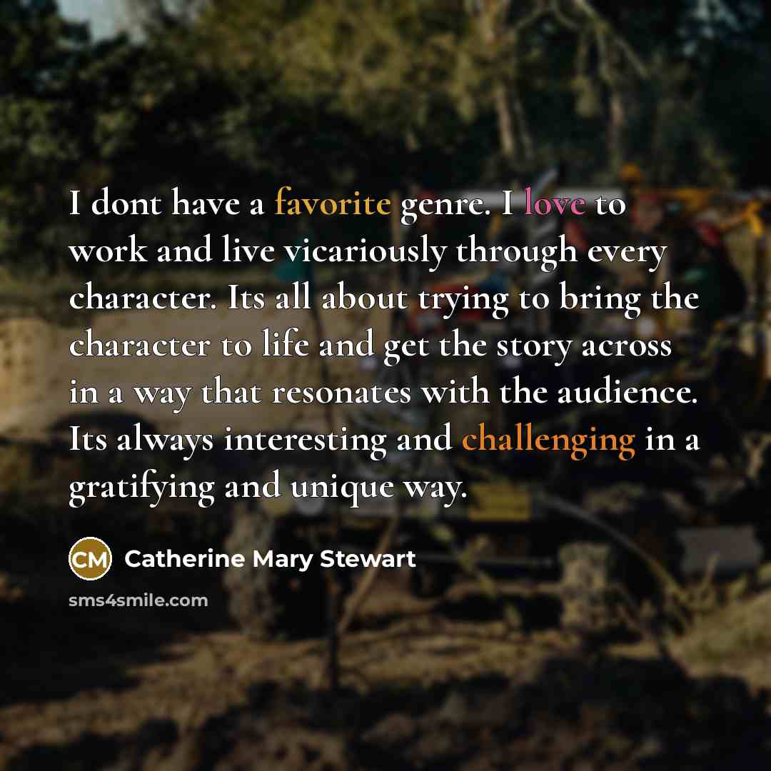 “I dont have a favorite genre. I love to work…” quote by Catherine Mary Stewart