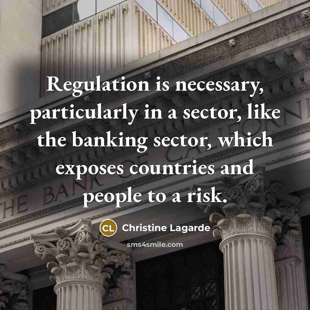 “Regulation is necessary, particularly in a sector, like the banking…” quote by Christine Lagarde