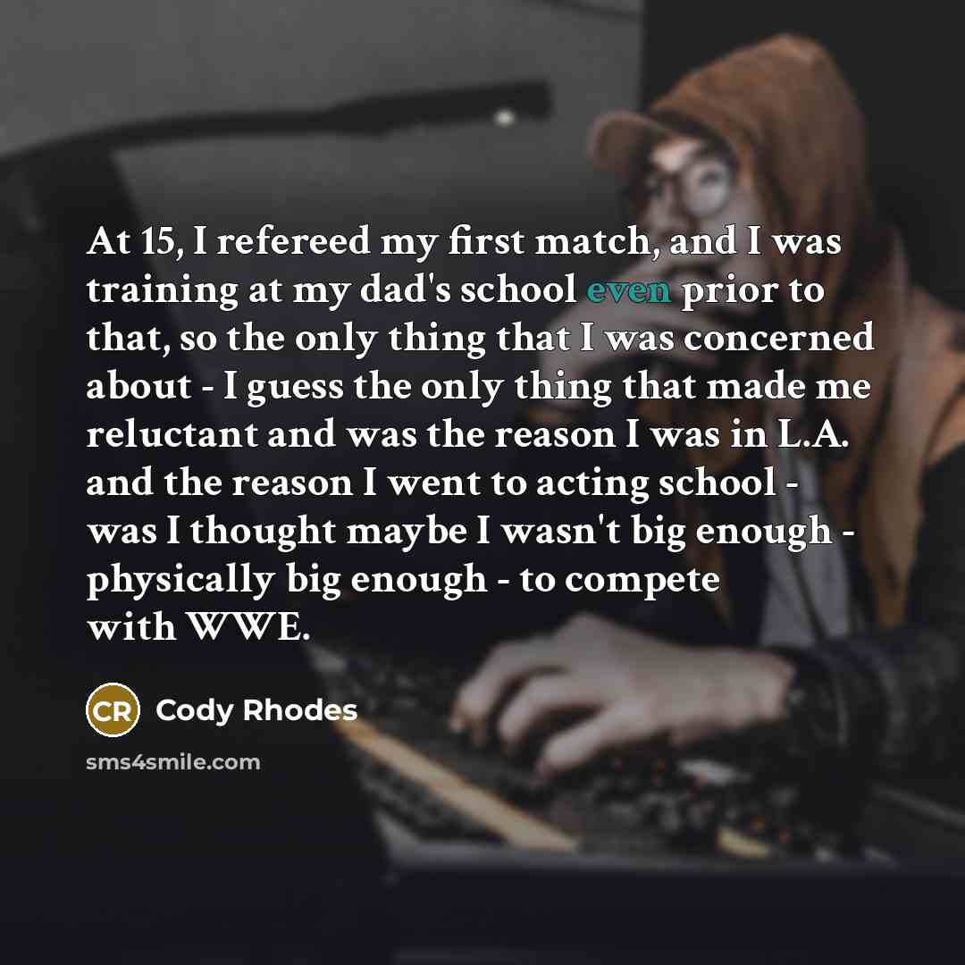 “At 15, I refereed my first match, and I was…” quote by Cody Rhodes
