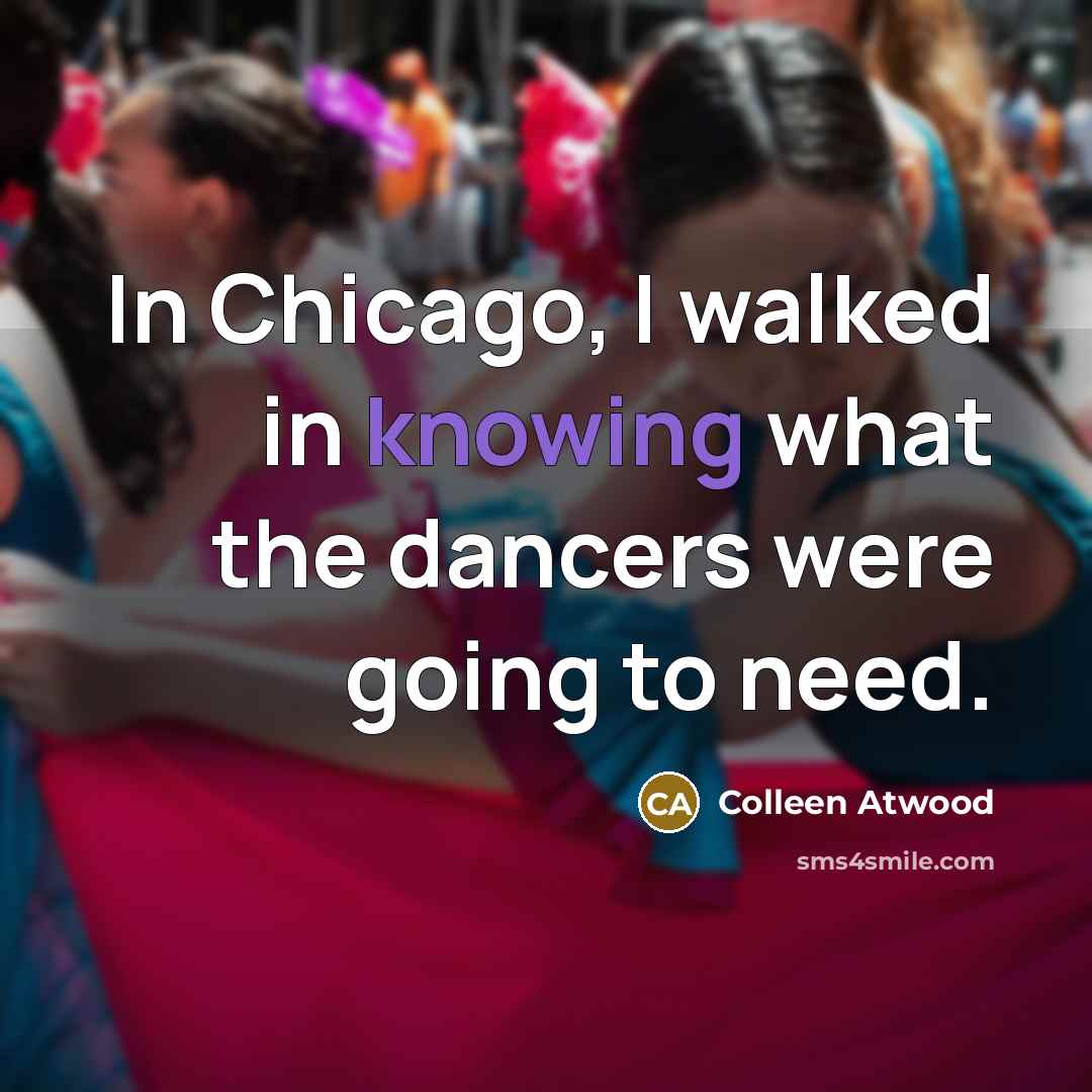 “In Chicago, I walked in knowing what the dancers were…” quote by Colleen Atwood
