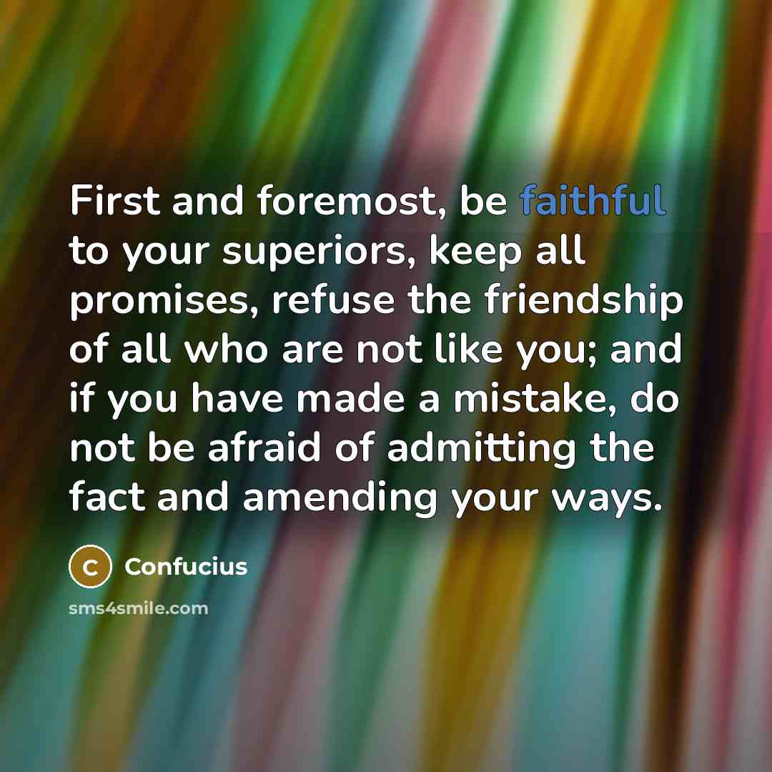 “First and foremost, be faithful to your superiors, keep all…” quote by Confucius
