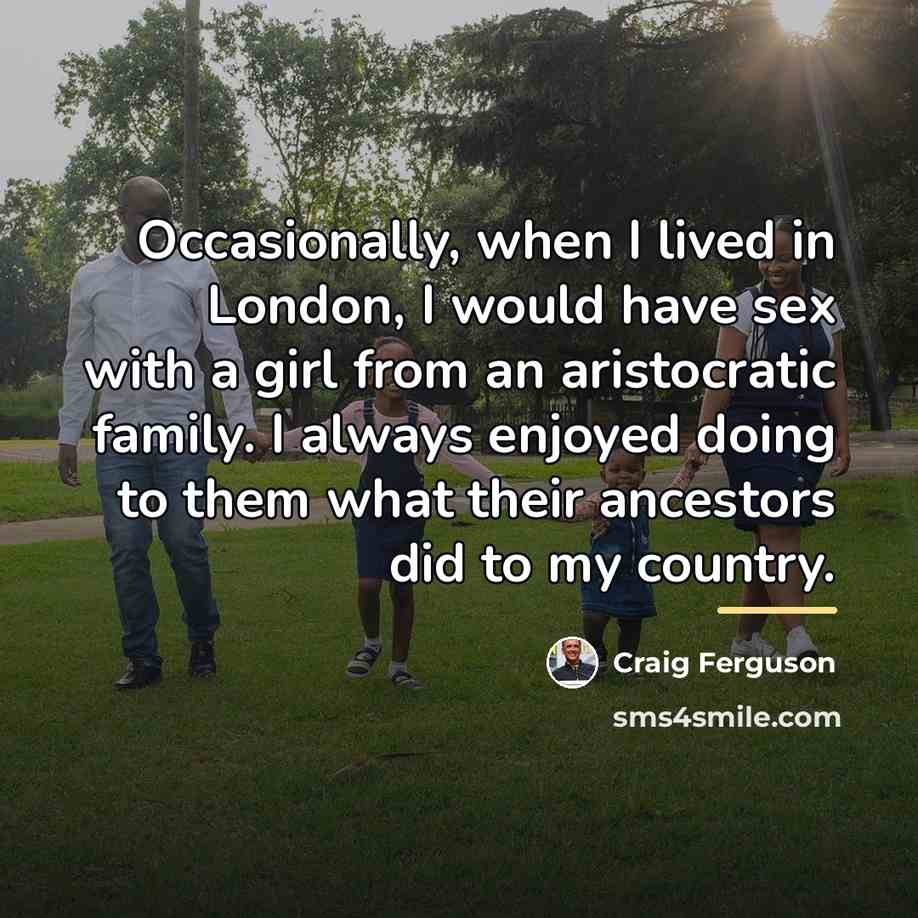 “Occasionally, when I lived in London, I would have sex…” quote by Craig Ferguson