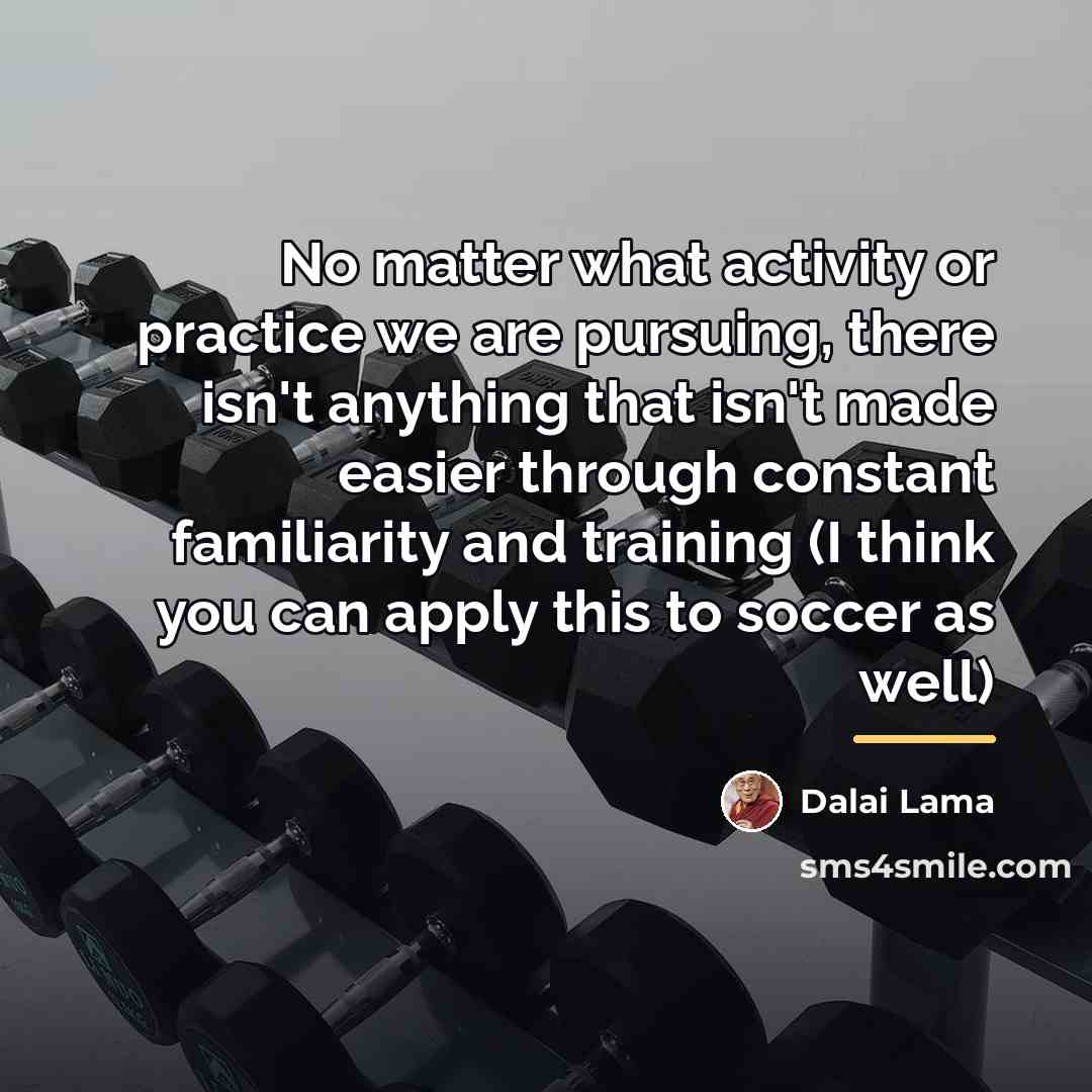 “No matter what activity or practice we are pursuing, there…” quote by Dalai Lama