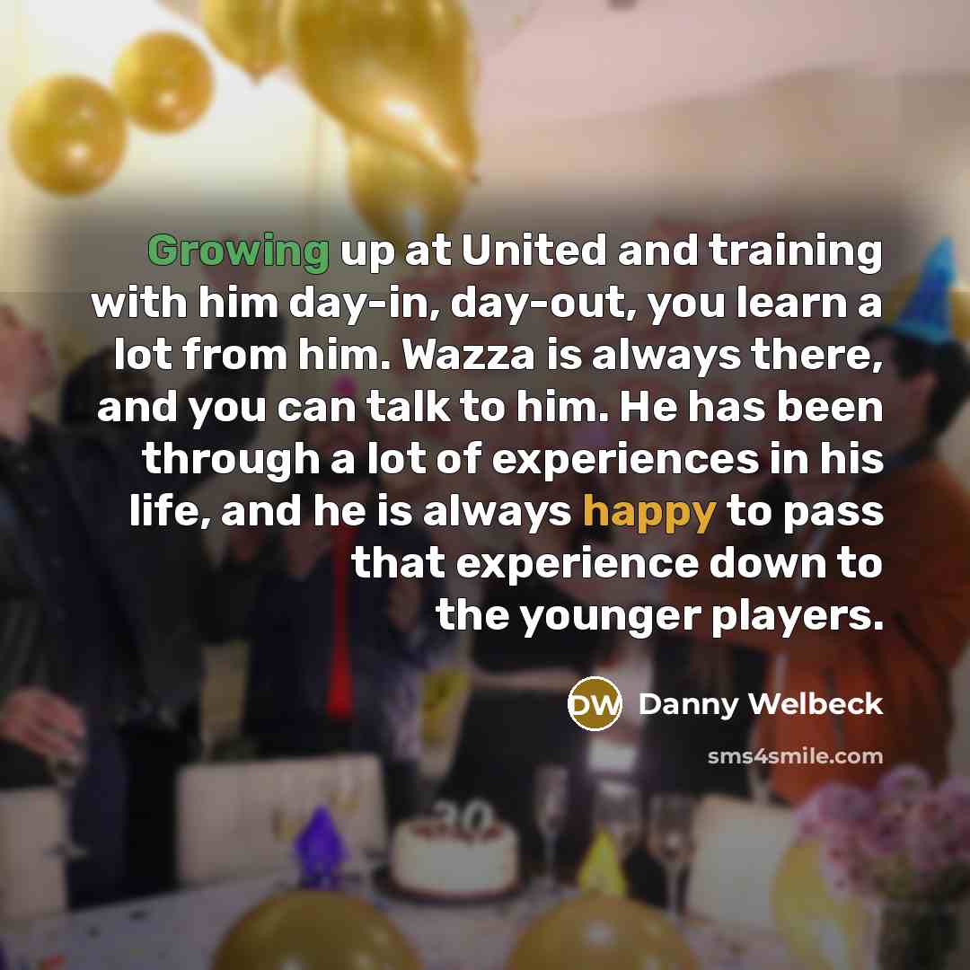 “Growing up at United and training with him day-in, day-out,…” quote by Danny Welbeck
