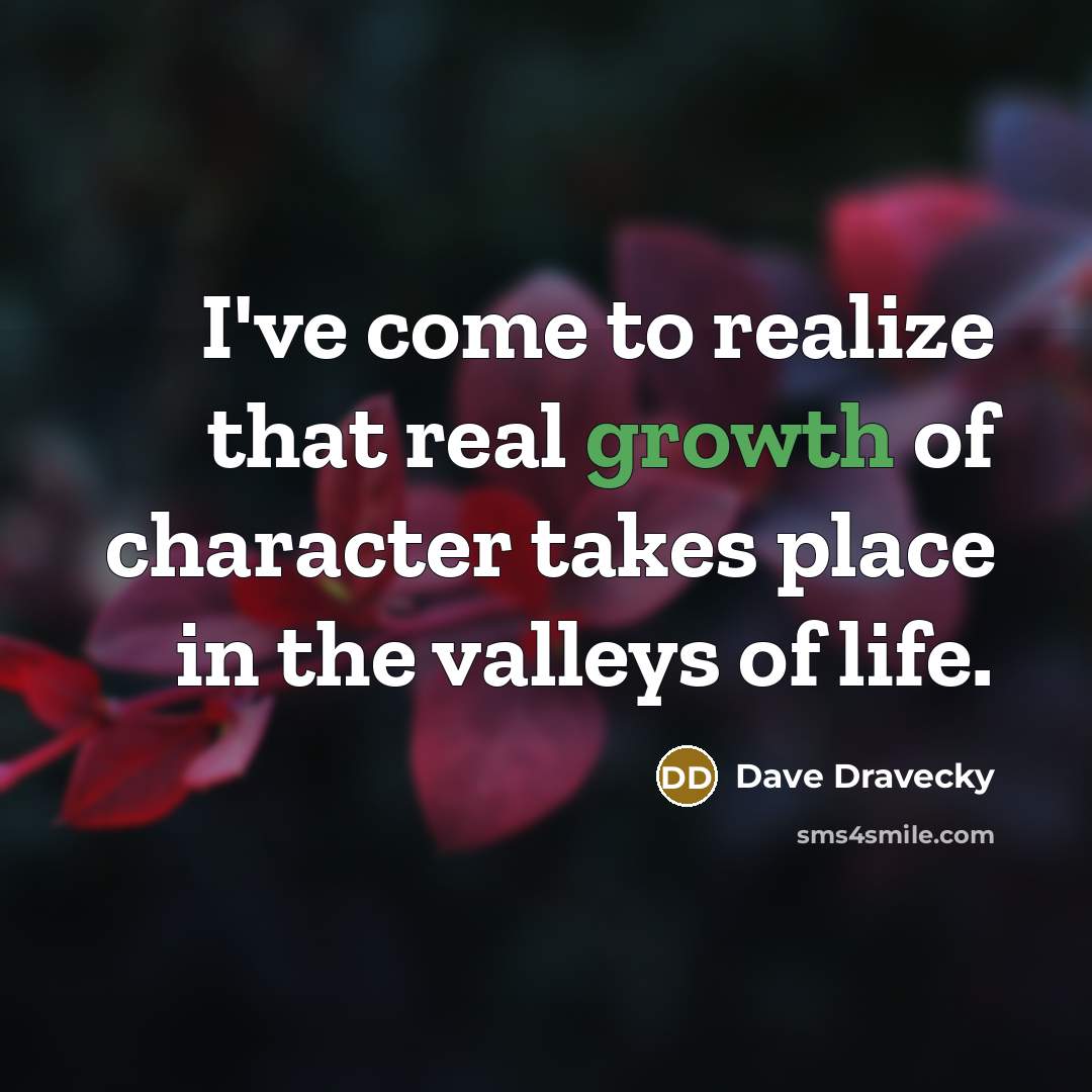 “I've come to realize that real growth of character takes…” quote by Dave Dravecky