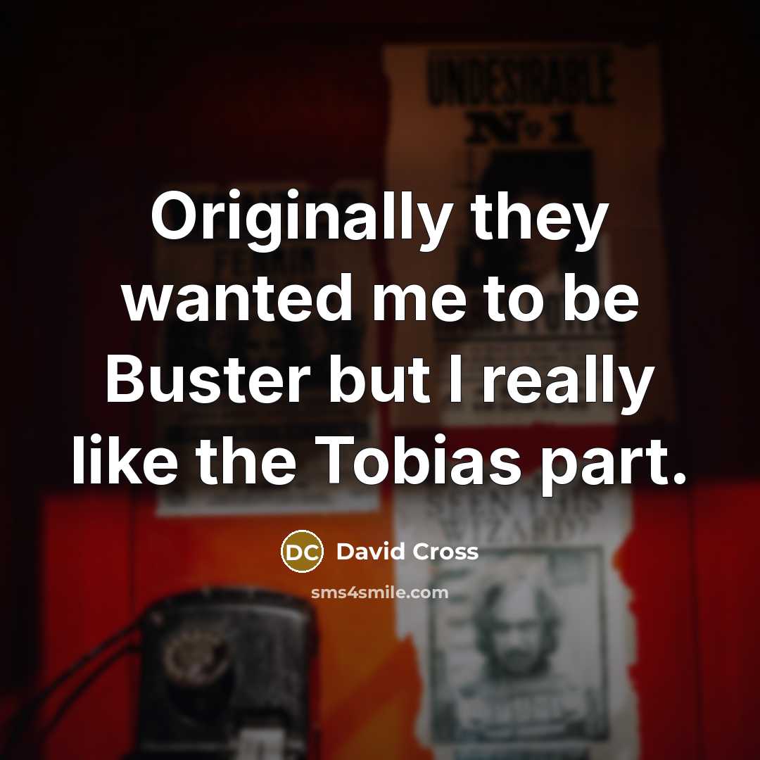 “Originally they wanted me to be Buster but I really…” quote by David Cross