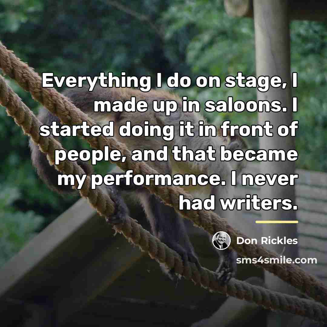 “Everything I do on stage, I made up in saloons.…” quote by Don Rickles