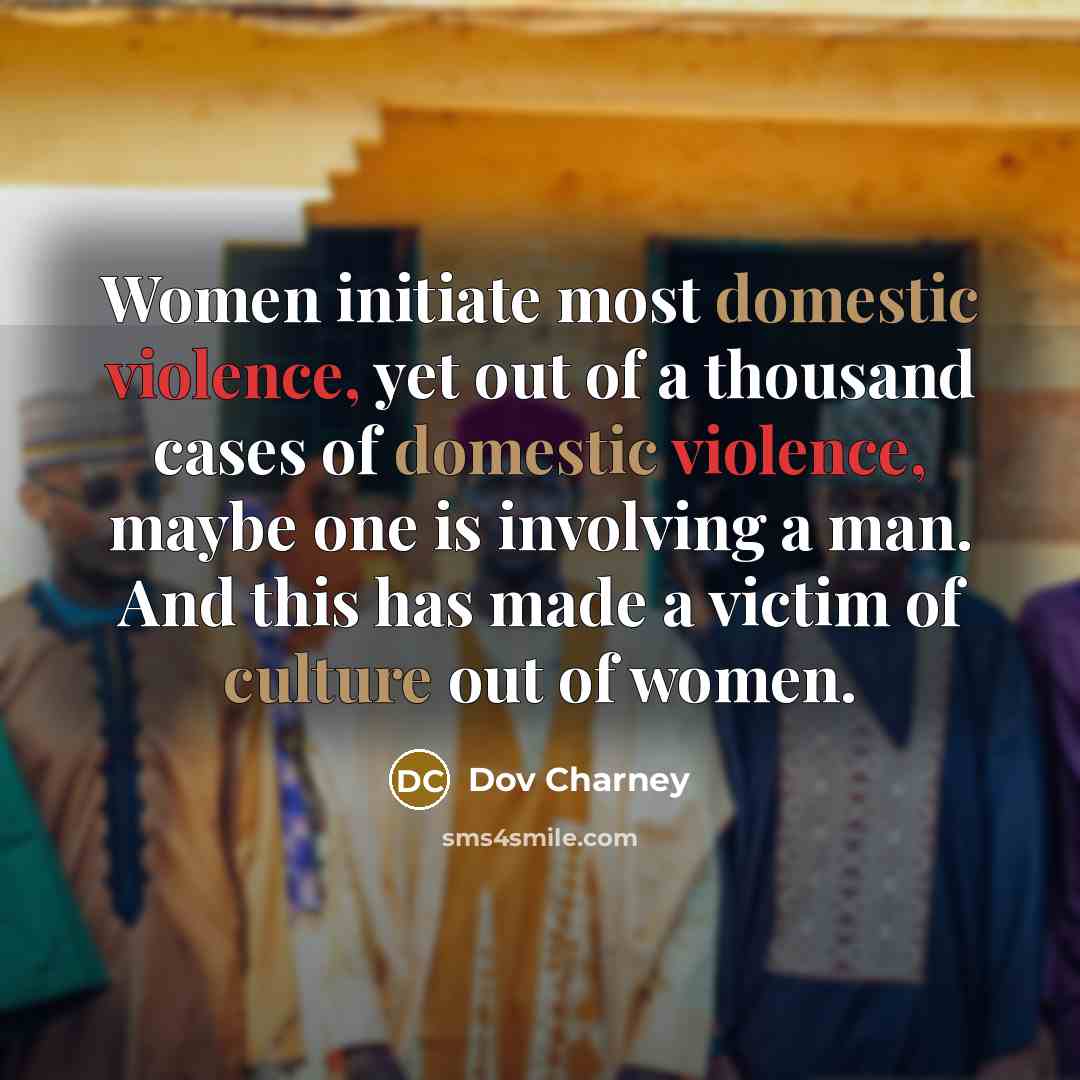 “Women initiate most domestic violence, yet out of a thousand…” quote by Dov Charney