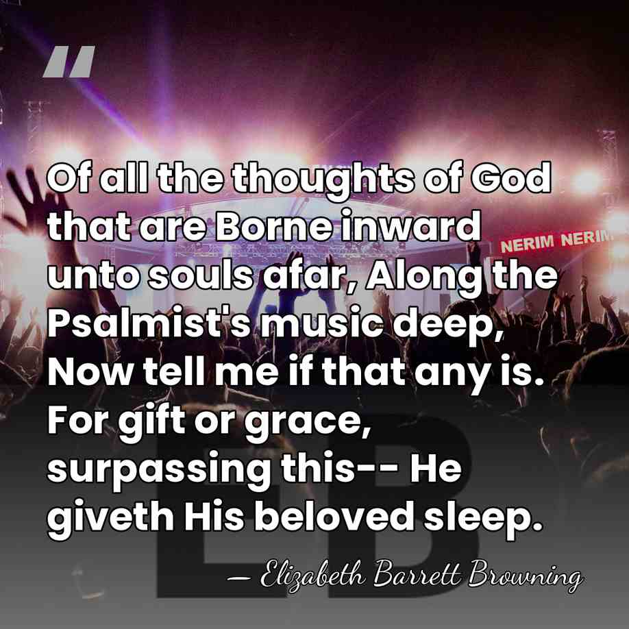 Of all the thoughts of God that are Borne inward unto souls&hellip; - Elizabeth Barrett Browning