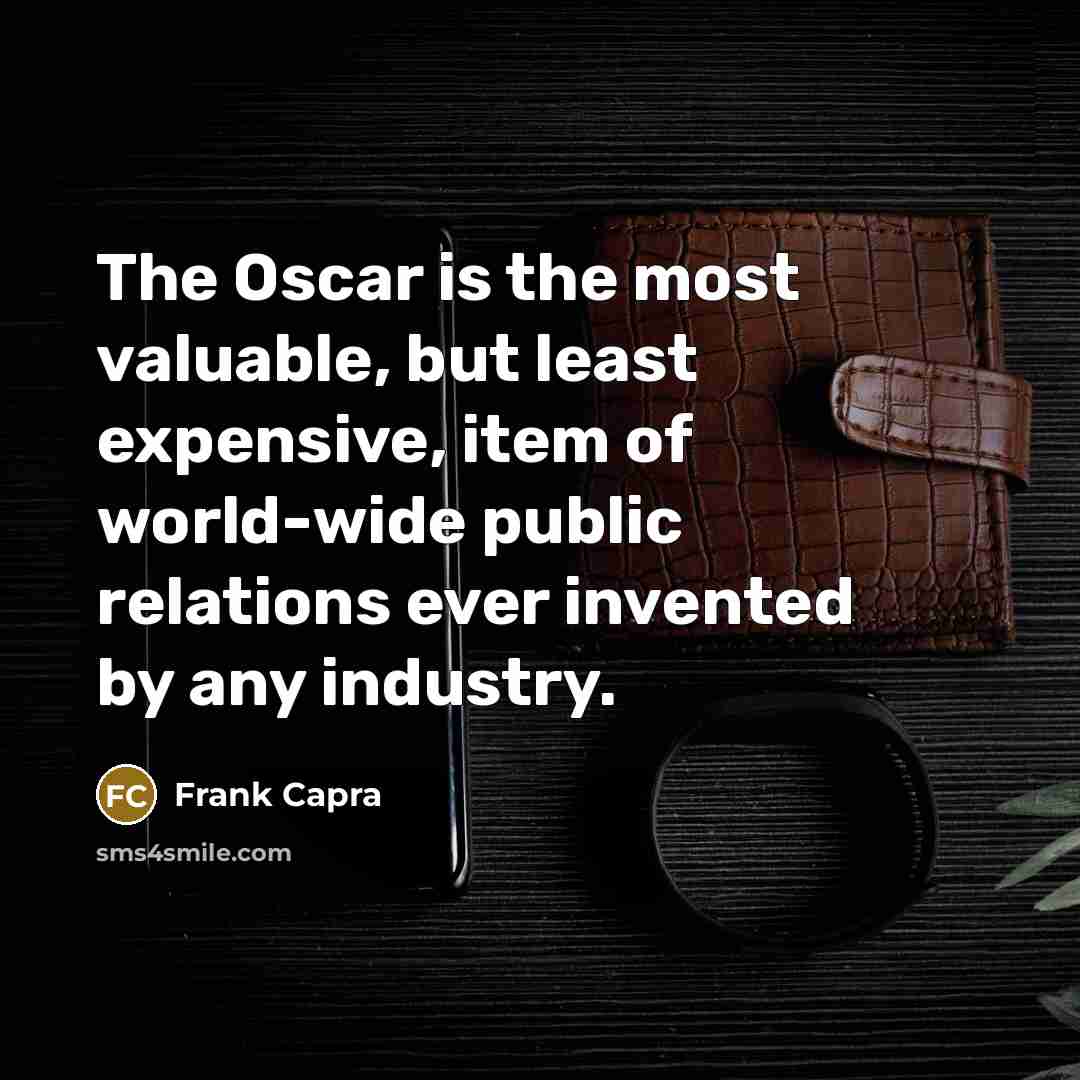 “The Oscar is the most valuable, but least expensive, item…” quote by Frank Capra