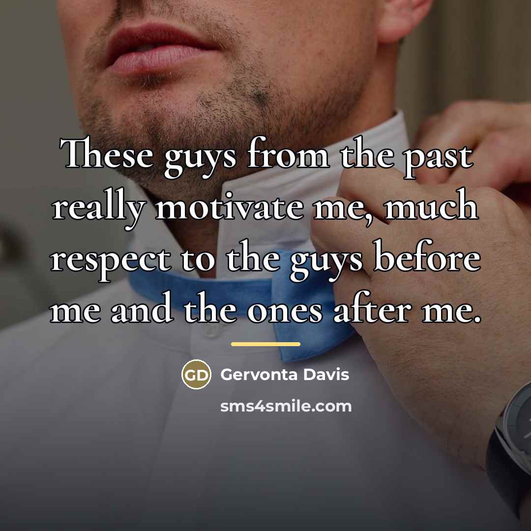 “These guys from the past really motivate me, much respect…” quote by Gervonta Davis