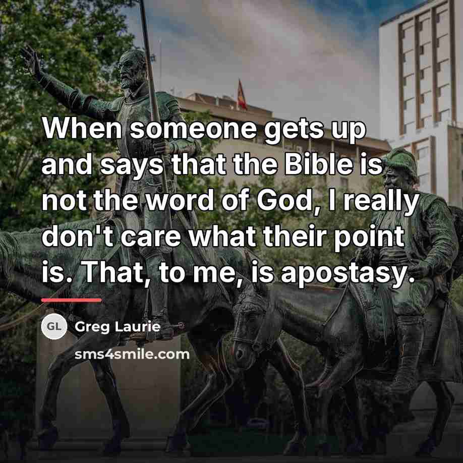 “When someone gets up and says that the Bible is…” quote by Greg Laurie