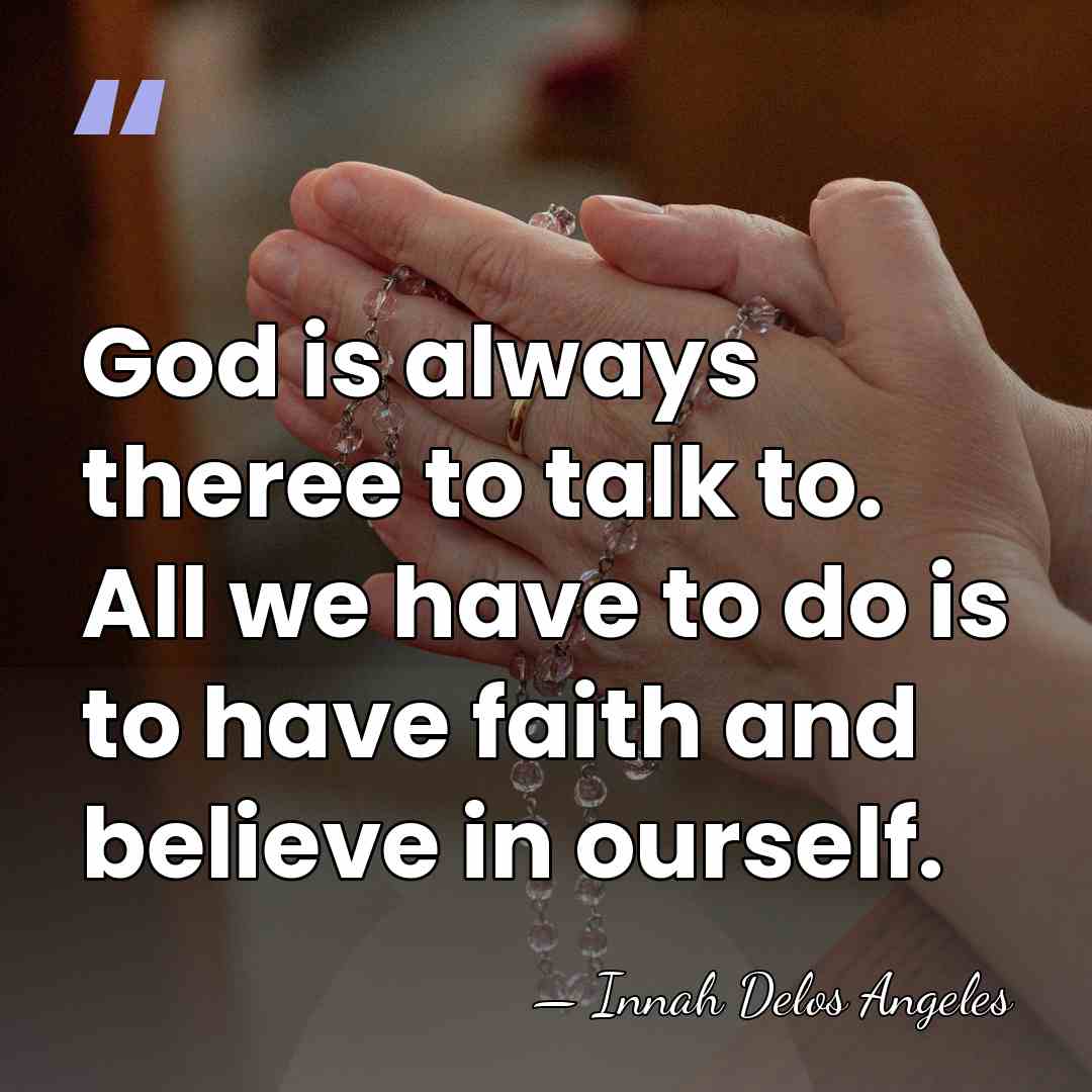 God is always theree to talk to. All we have to do&hellip; - Innah Delos Angeles