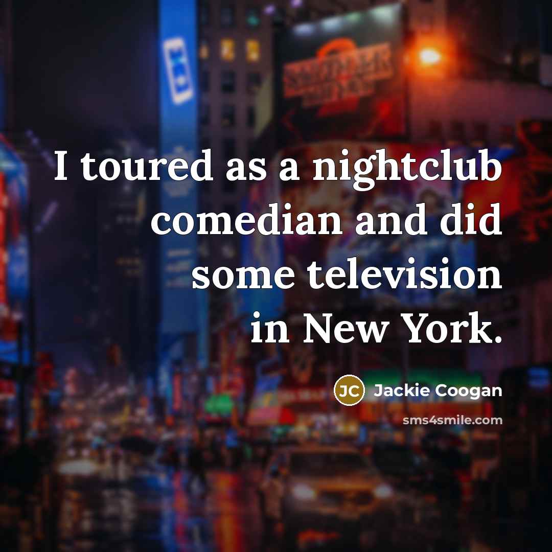 “I toured as a nightclub comedian and did some television…” quote by Jackie Coogan