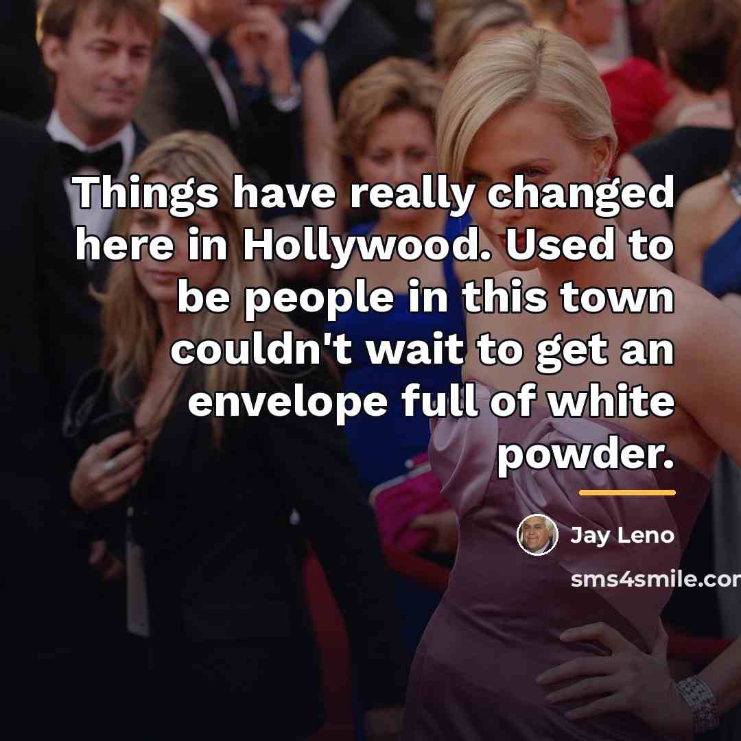 “Things have really changed here in Hollywood. Used to be…” quote by Jay Leno