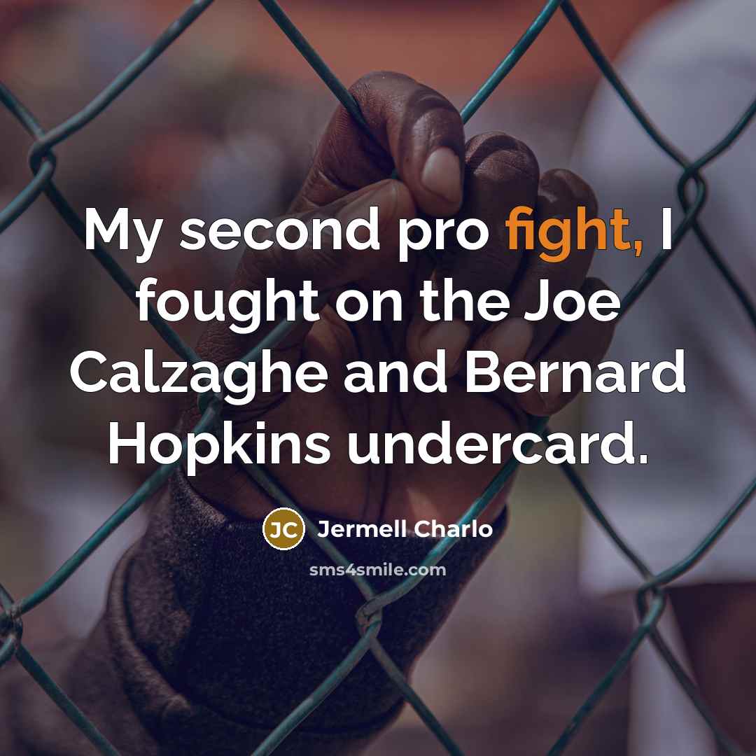 “My second pro fight, I fought on the Joe Calzaghe…” quote by Jermell Charlo