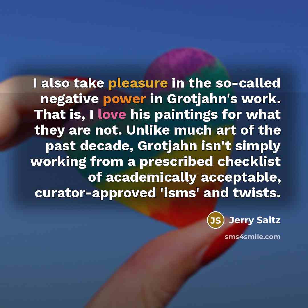 “I also take pleasure in the so-called negative power in…” quote by Jerry Saltz