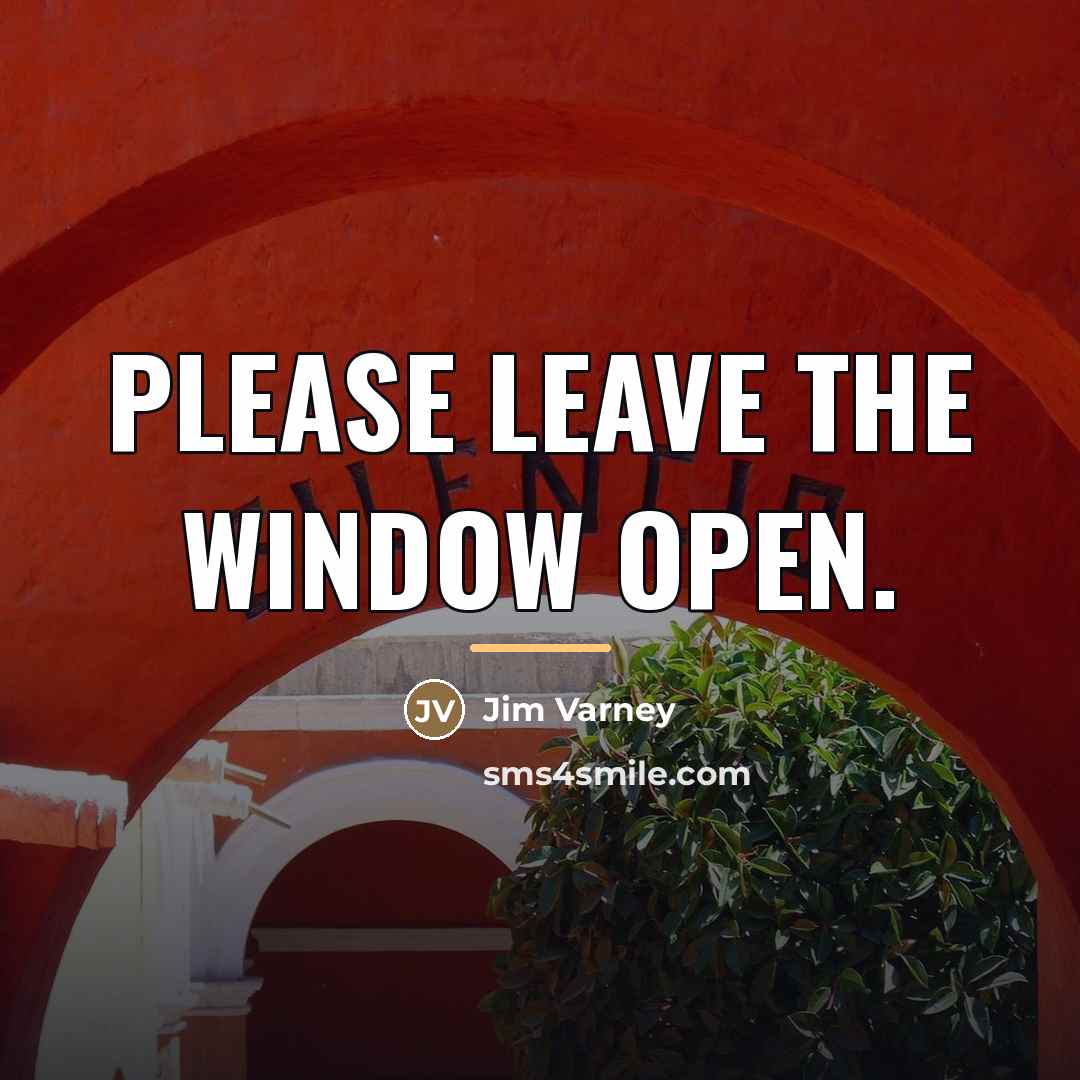 “Please leave the window open.…” quote by Jim Varney