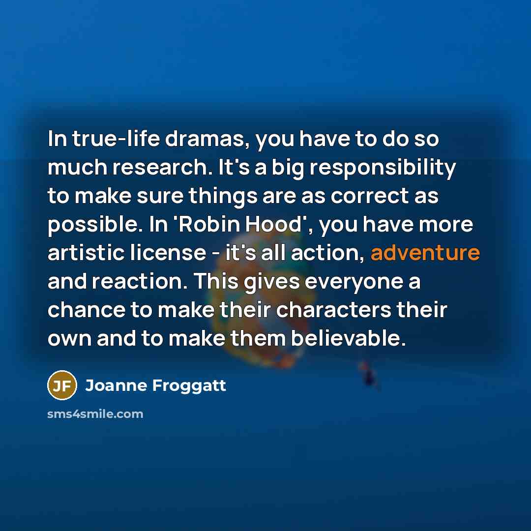 “In true-life dramas, you have to do so much research.…” quote by Joanne Froggatt