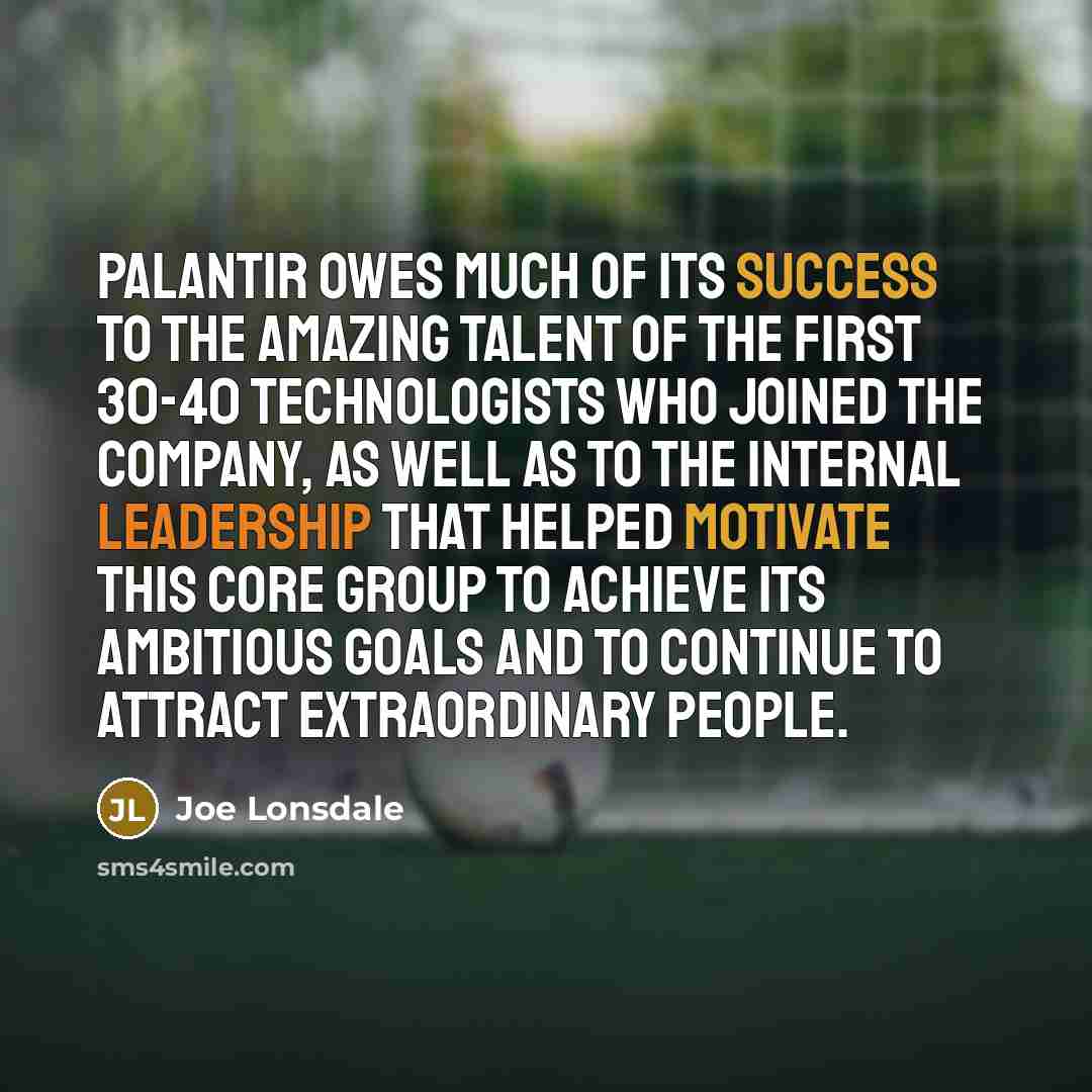 “Palantir owes much of its success to the amazing talent…” quote by Joe Lonsdale