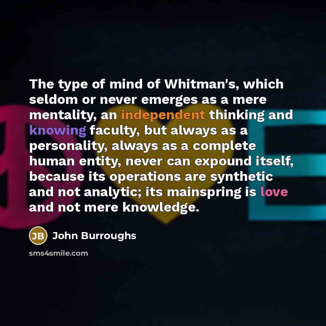 “The type of mind of Whitman's, which seldom or never…” quote by John Burroughs