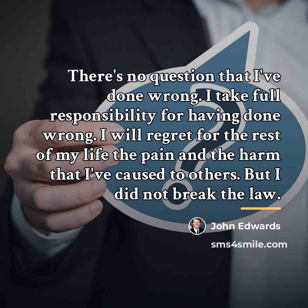 “There's no question that I've done wrong. I take full…” quote by John Edwards