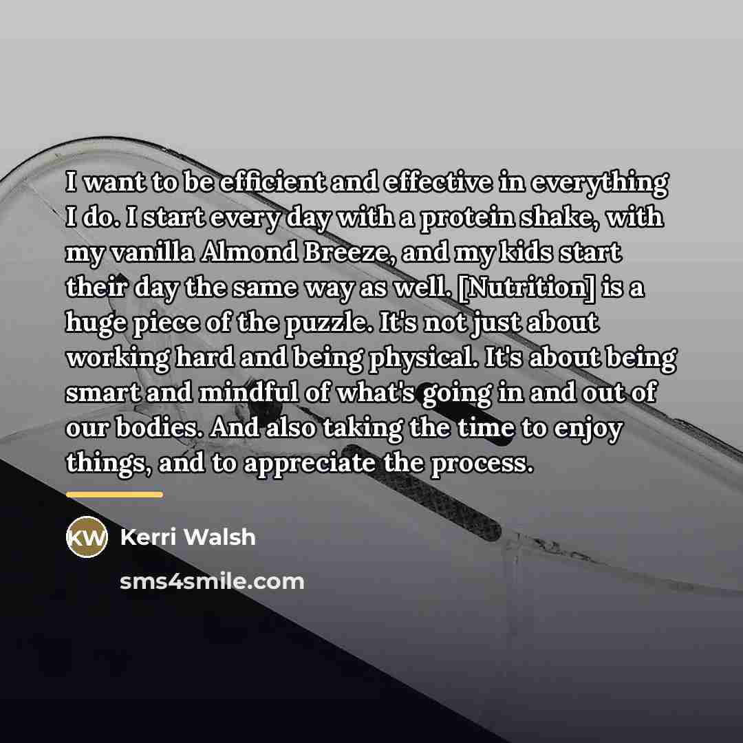 “I want to be efficient and effective in everything I…” quote by Kerri Walsh