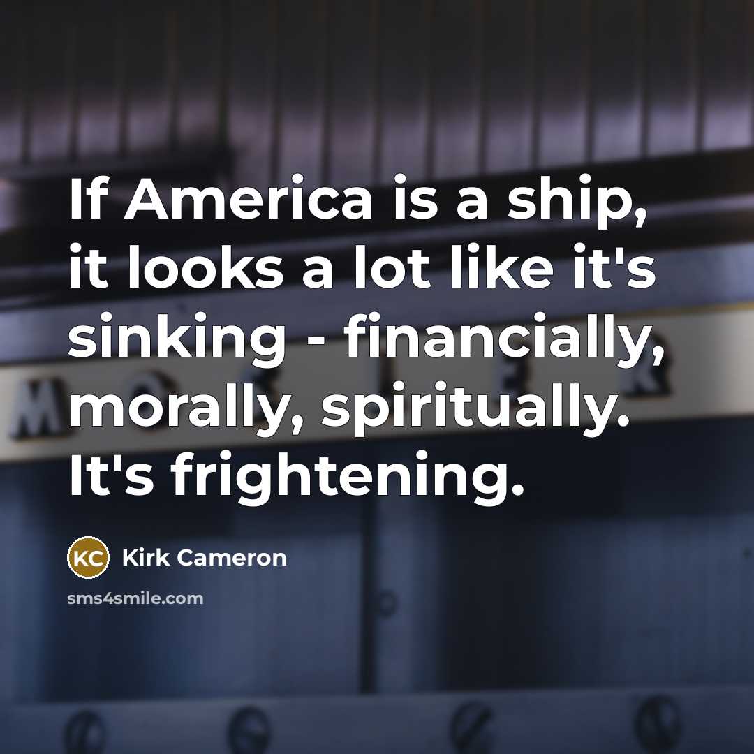 “If America is a ship, it looks a lot like…” quote by Kirk Cameron