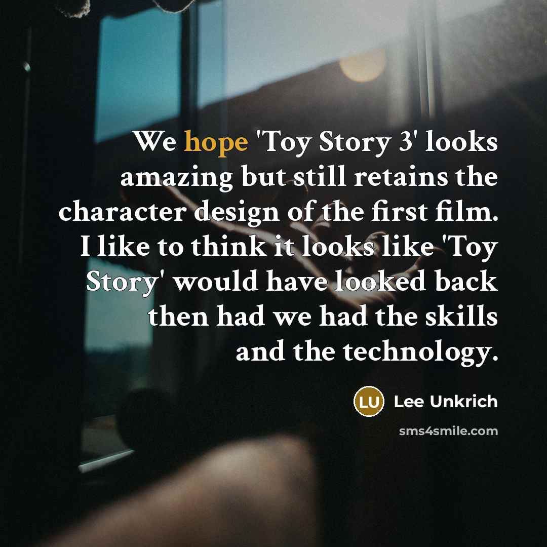 “We hope 'Toy Story 3' looks amazing but still retains…” quote by Lee Unkrich