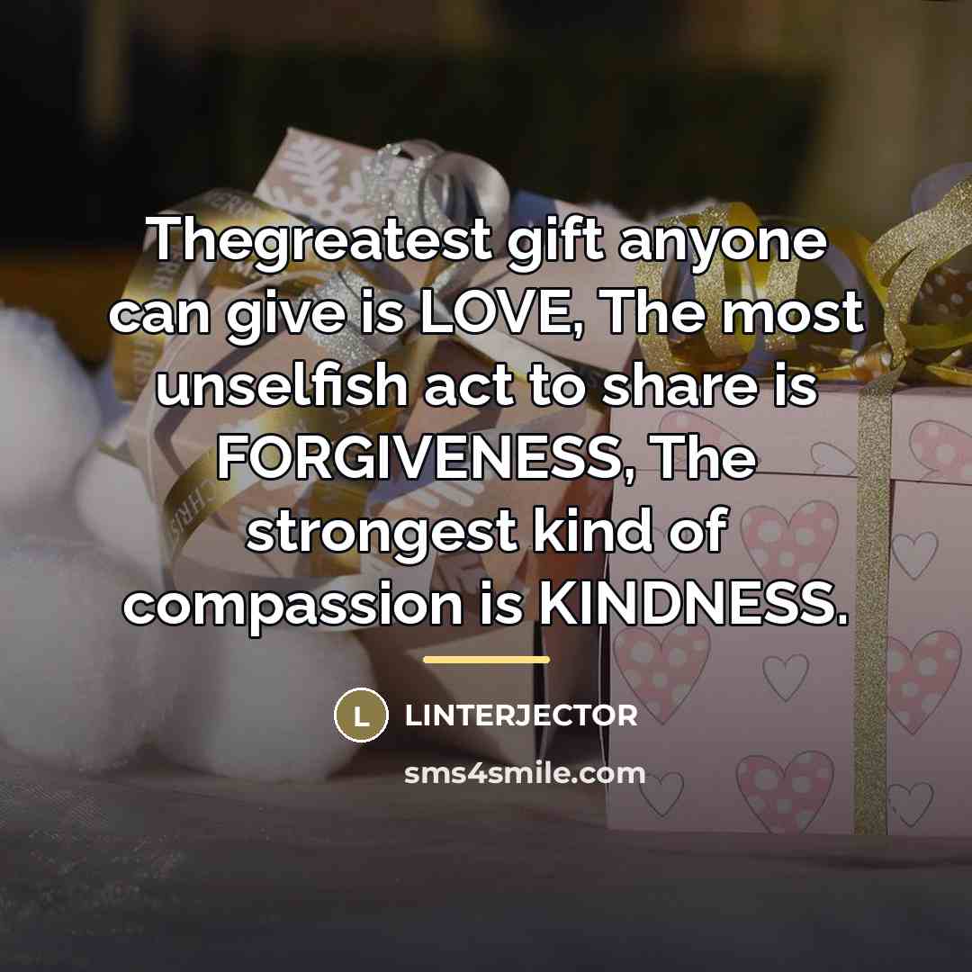“Thegreatest gift anyone can give is LOVE, The most unselfish…” quote by Linterjector