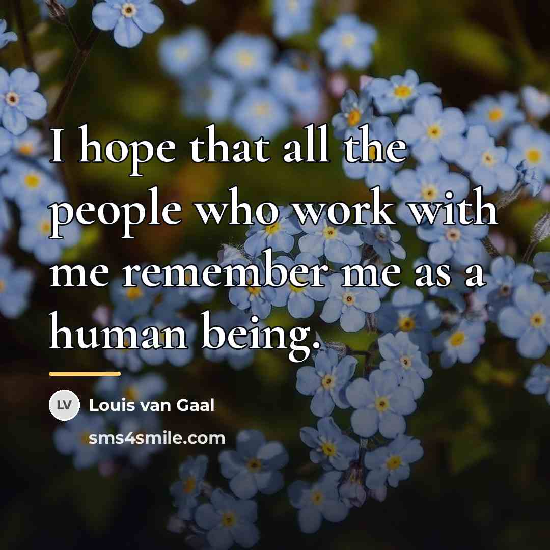 “I hope that all the people who work with me…” quote by Louis van Gaal