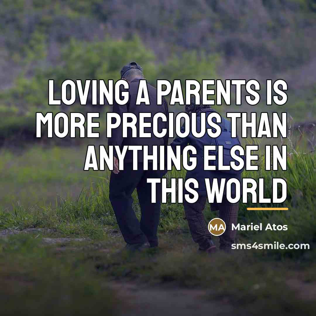 “Loving a parents is more precious than anything else in…” quote by Mariel Atos