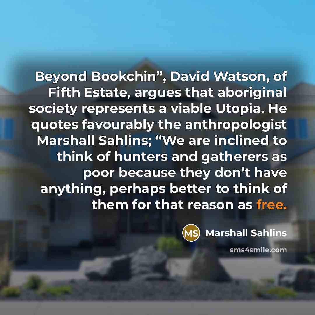 “Beyond Bookchin”, David Watson, of Fifth Estate, argues that aboriginal…” quote by Marshall Sahlins