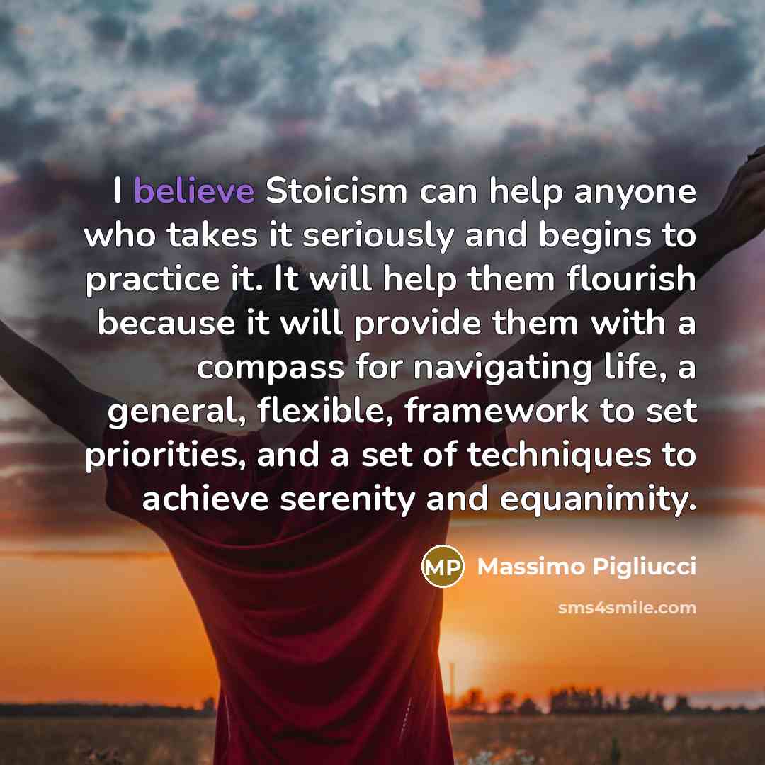 “I believe Stoicism can help anyone who takes it seriously…” quote by Massimo Pigliucci