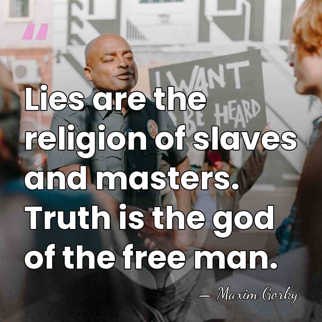 Lies are the religion of slaves and masters. Truth is the god&hellip; - Maxim Gorky