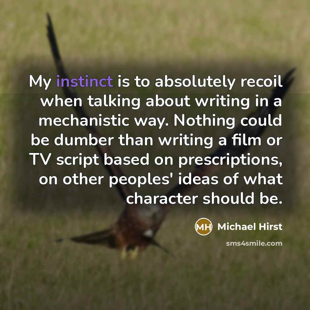 “My instinct is to absolutely recoil when talking about writing…” quote by Michael Hirst