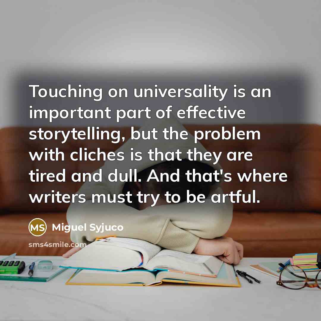 “Touching on universality is an important part of effective storytelling,…” quote by Miguel Syjuco