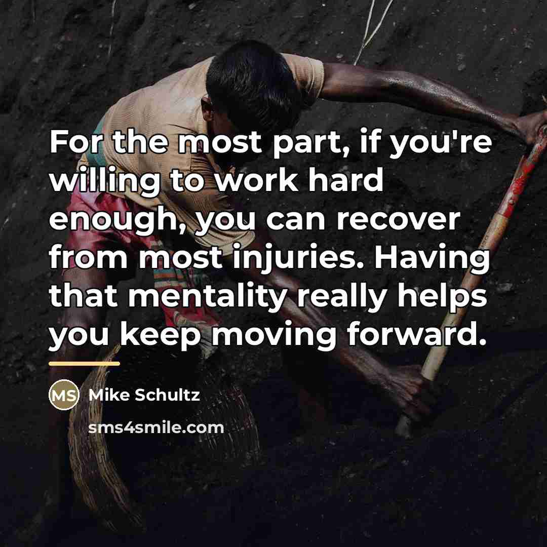 “For the most part, if you're willing to work hard…” quote by Mike Schultz
