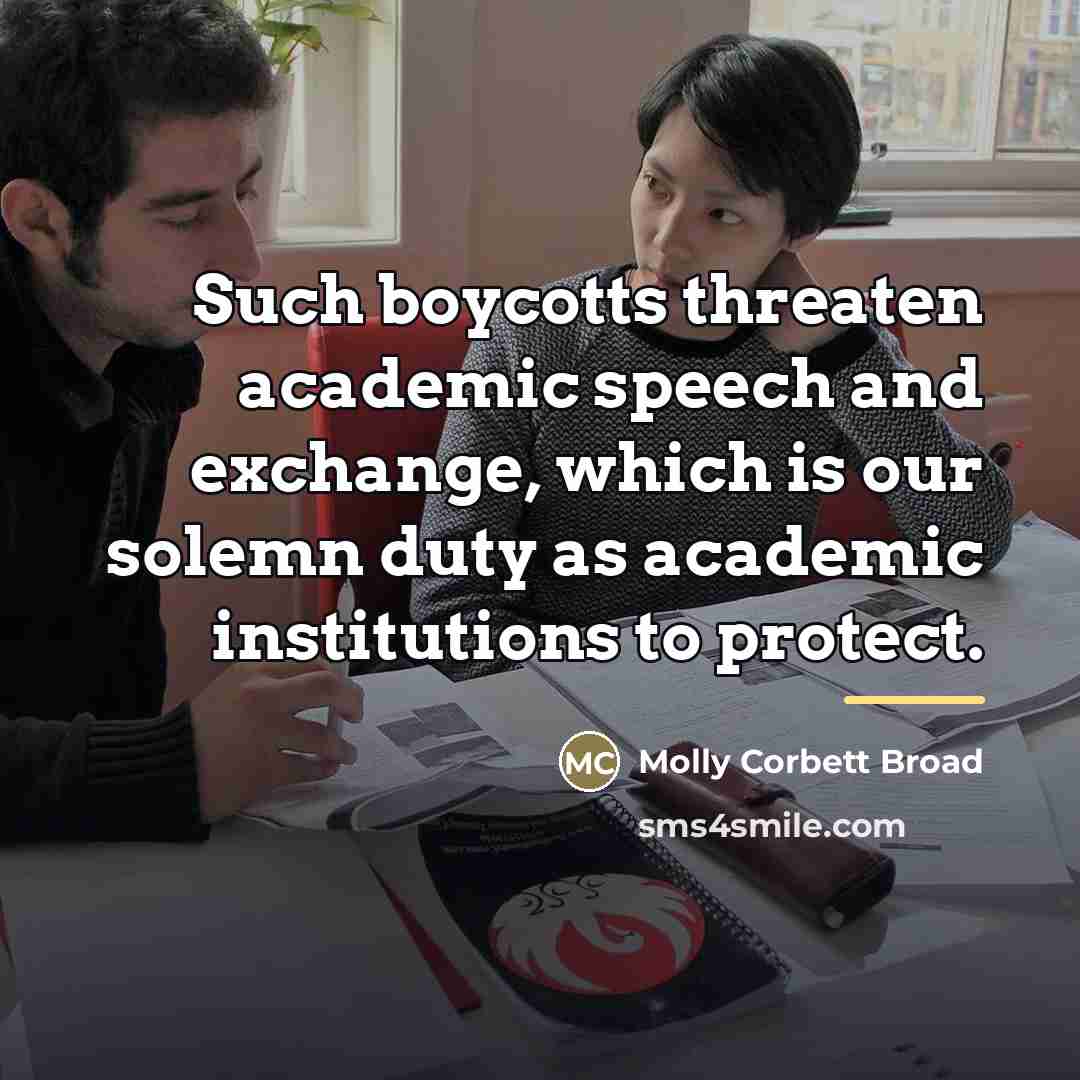“Such boycotts threaten academic speech and exchange, which is our…” quote by Molly Corbett Broad