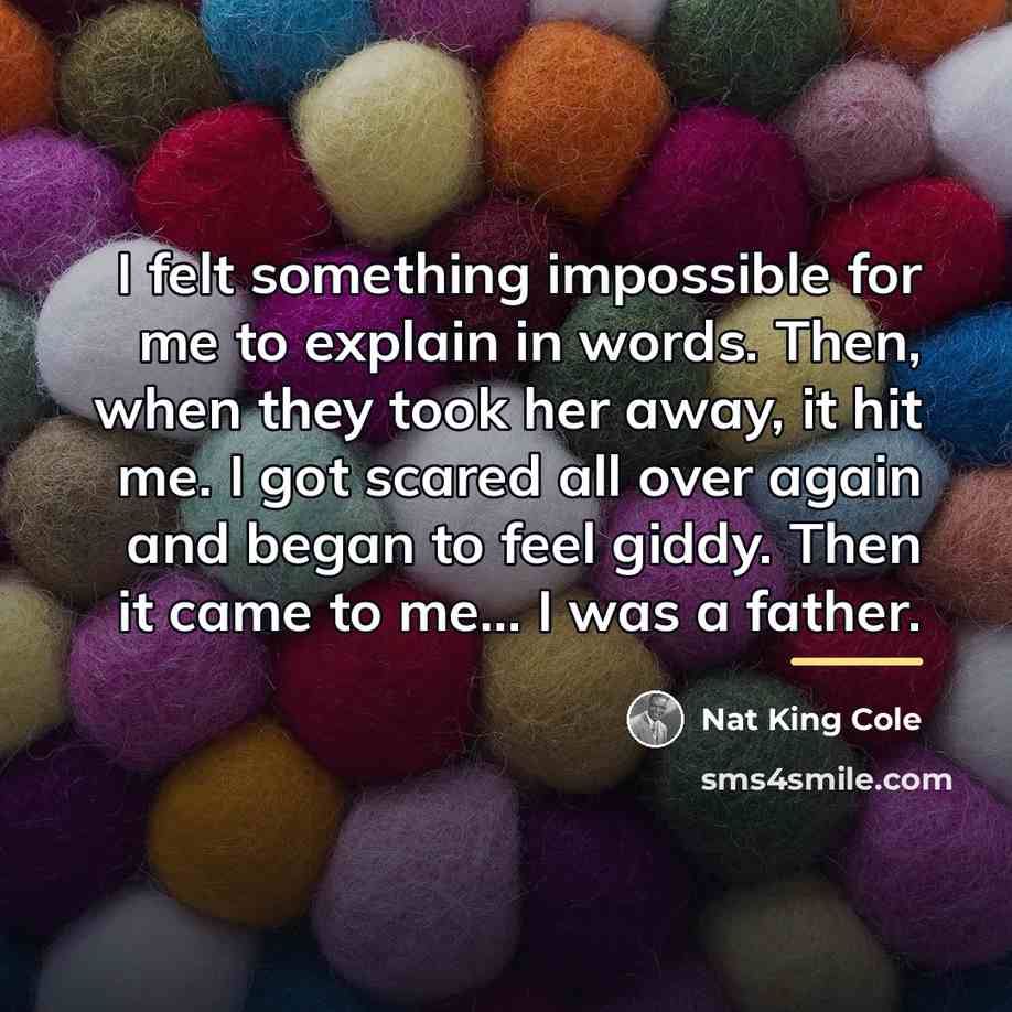 “I felt something impossible for me to explain in words.…” quote by Nat King Cole