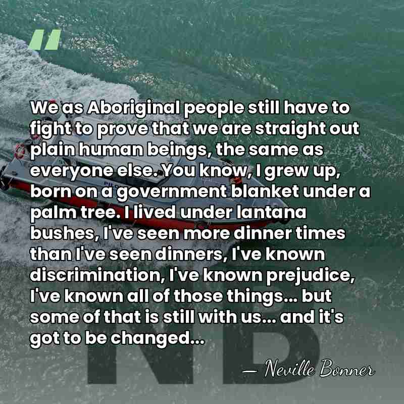 We as Aboriginal people still have to fight to prove that we&hellip; - Neville Bonner