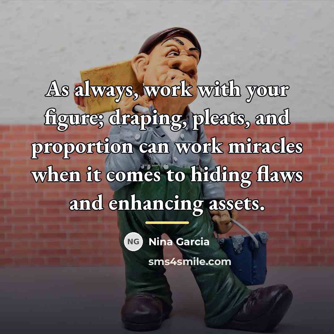 “As always, work with your figure; draping, pleats, and proportion…” quote by Nina Garcia