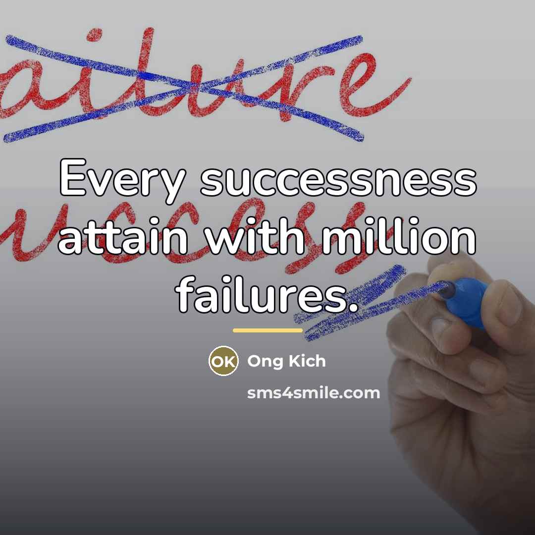 “Every successness attain with million failures.…” quote by Ong Kich