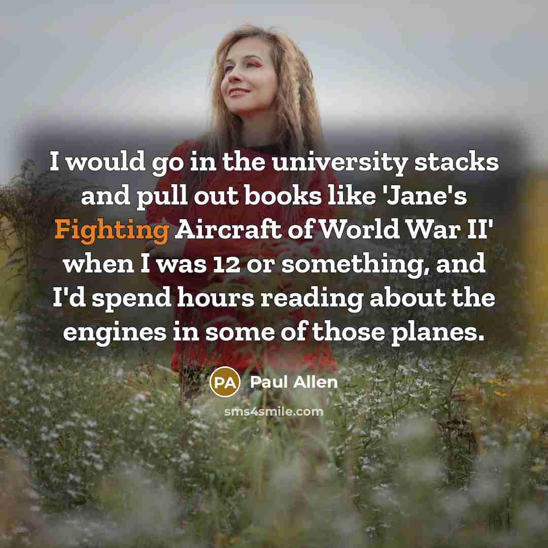 “I would go in the university stacks and pull out…” quote by Paul Allen