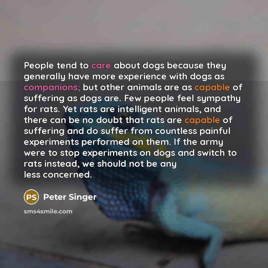 “People tend to care about dogs because they generally have…” quote by Peter Singer